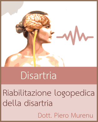 Riabilitazione della disartria - Dott. Piero Murenu - Logopedista